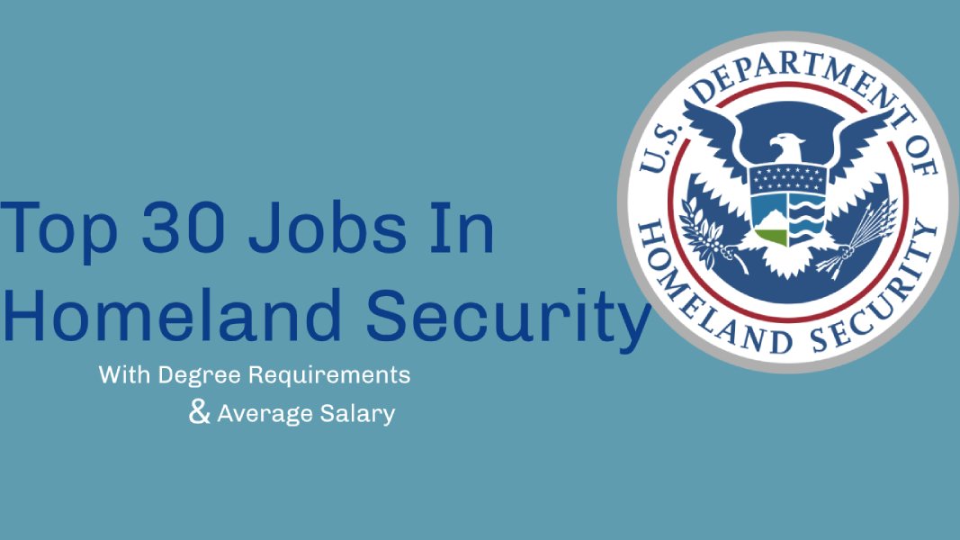 Top 30 Homeland Security Jobs With Salary & Degree Requirement