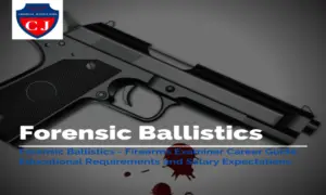Forensic Ballistics-Firearms Examiner
